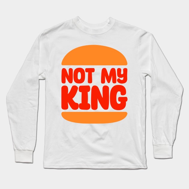 Not my king Long Sleeve T-Shirt by 3coo